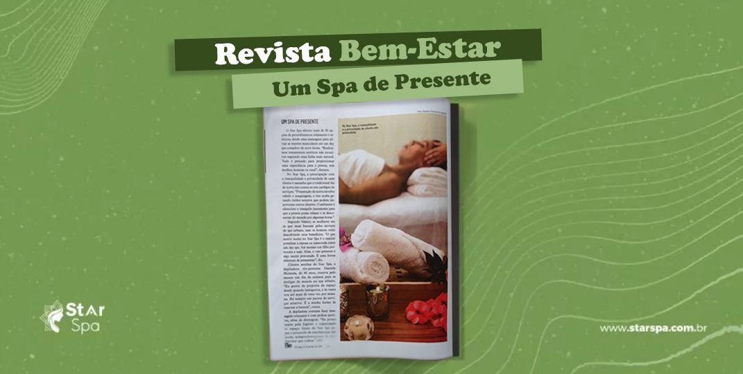 Read more about the article Um Spa para chamar de seu ou um Spa de presente? Que tal os dois? O Star Spa foi destaque na Revista Bem-Estar!